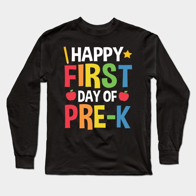 Happy First Day Of Pre-K Back To School Gift Long Sleeve T-Shirt by HCMGift